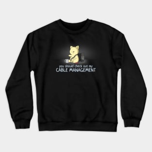 PC Builder Cable Management Funny Crewneck Sweatshirt